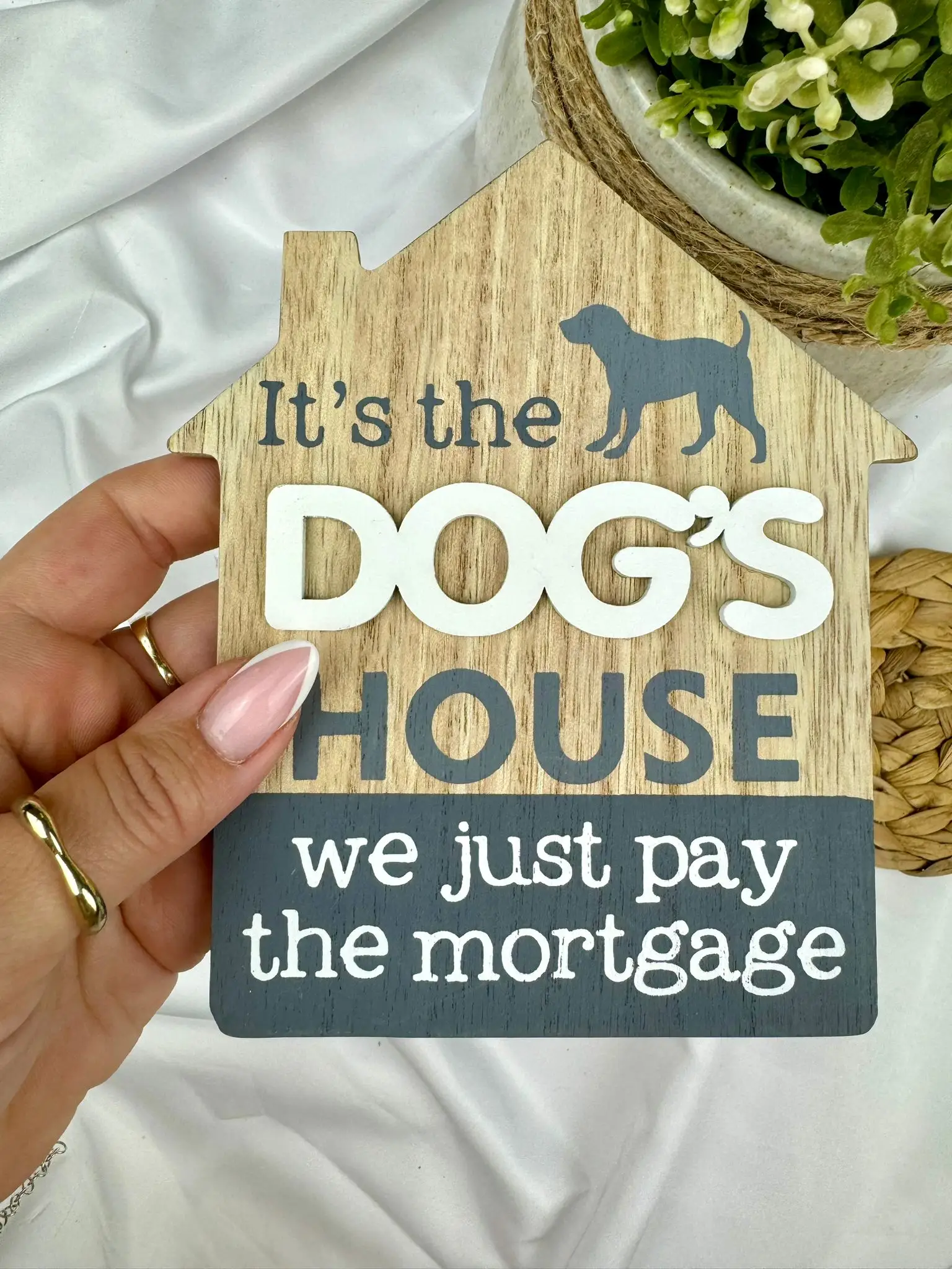 Fun ‘It’s a Dog’s House , we just pay a mortgage’ Plaque - Image 1
